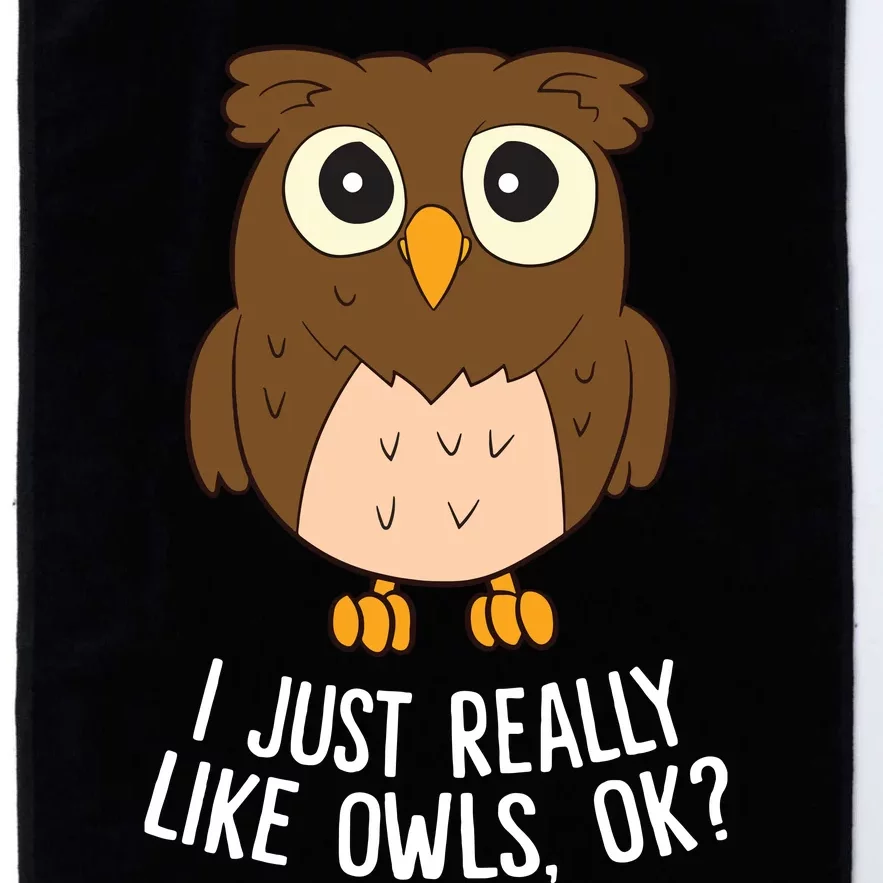 I Just Really Like Owls Ok Funny Owl Lovers Gift Platinum Collection Golf Towel