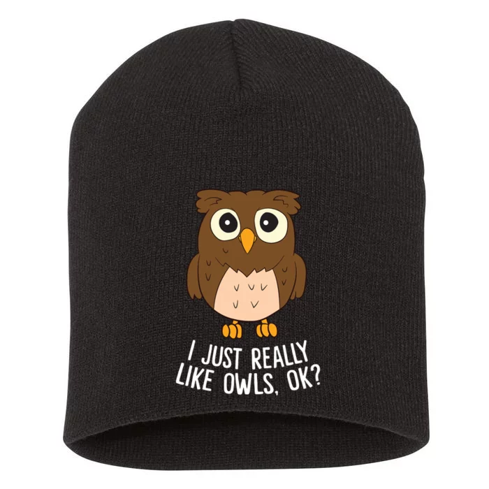 I Just Really Like Owls Ok Funny Owl Lovers Gift Short Acrylic Beanie