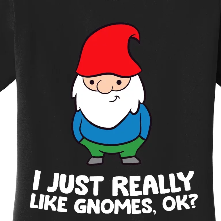 I Just Really Like Gnomes, Ok? Garden Gnome Premium Women's T-Shirt