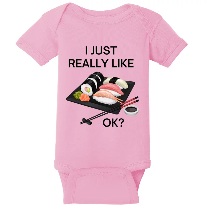 I Just Really Like Sushi Ok Sushi Lovers Gift Baby Bodysuit