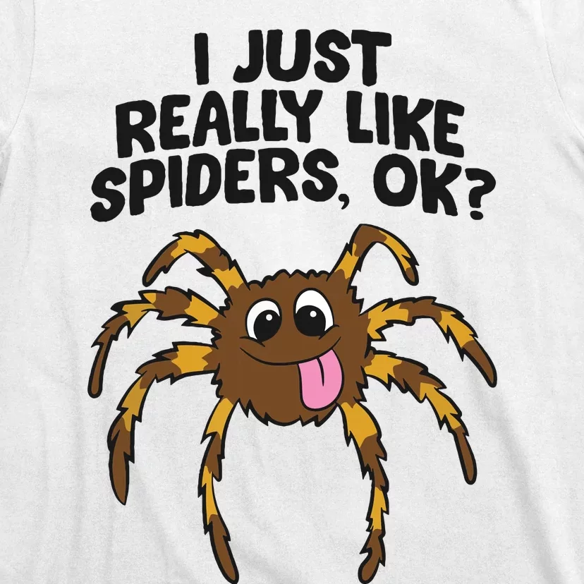 I Just Really Like Spiders Ok Love Spiders T-Shirt