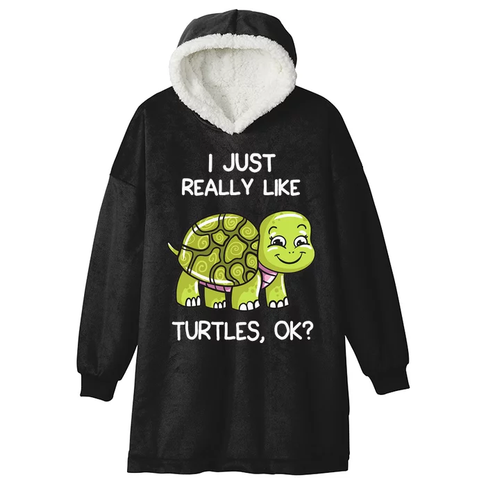 I Just Really Like Turtles, OK Lover Gift Cute Turtle Love Hooded Wearable Blanket