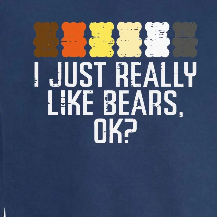 I Just Really Like Bears Ok Gay Cute Lgbt Rainbow Pride Flag Garment-Dyed Sweatshirt