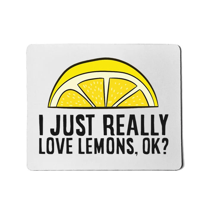 I Just Really Love Lemons Ok Cute Lemon Mousepad