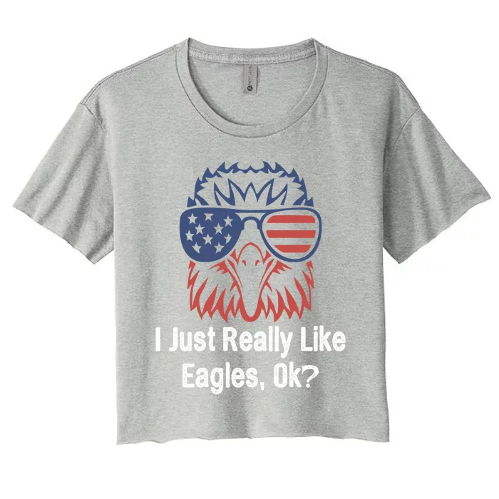 I Just Really Like Eagle Ok? Usa Flag Patriotic Eagle Gift Women's Crop Top Tee