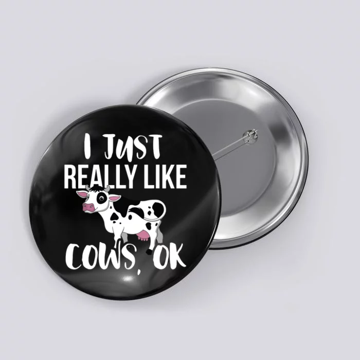 I Just Really Like Cows OK Rancher Farmer Button