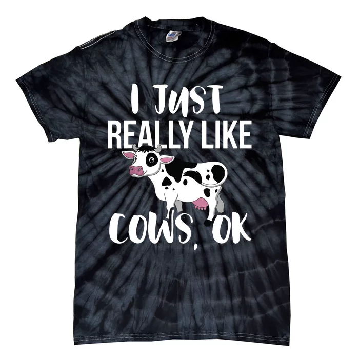 I Just Really Like Cows OK Rancher Farmer Tie-Dye T-Shirt