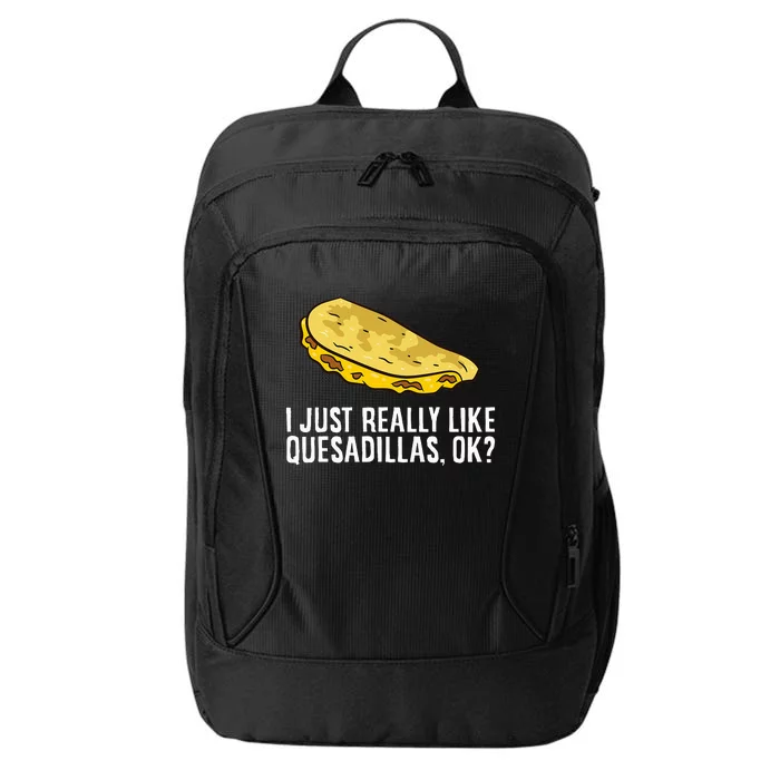 I Just Really Like Quesadillas Ok Love Quesadilla City Backpack