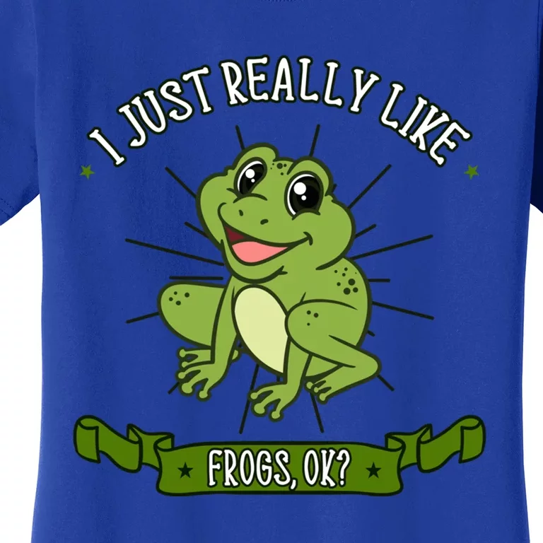 I Just Really Like Frogs Ok Toad Amphibian Froggy Gift Idea Meaningful Gift Women's T-Shirt