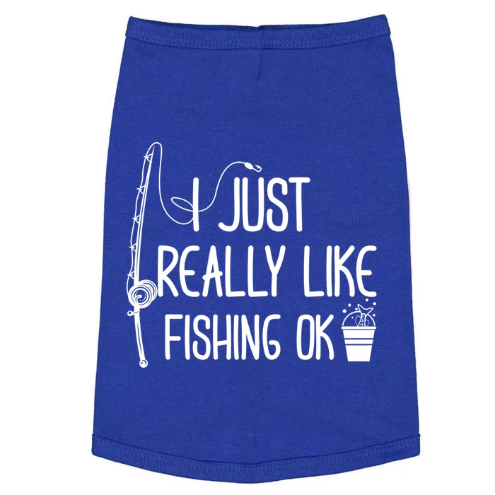 I Just Really Like Fishing Ok Cool Gift Doggie Tank