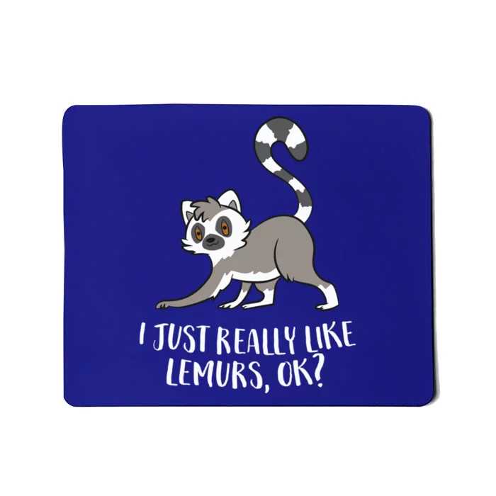 I Just Really Like Lemurs Ok Funny Lemur Lover Gift Mousepad