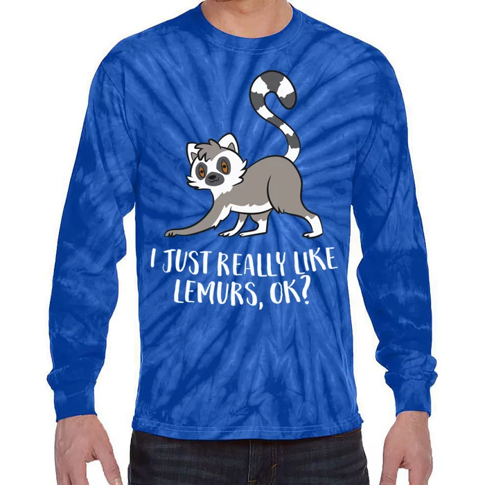 I Just Really Like Lemurs Ok Funny Lemur Lover Gift Tie-Dye Long Sleeve Shirt