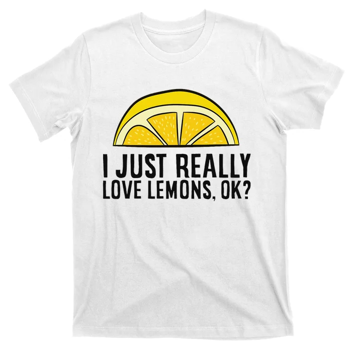 I Just Really Love Lemons Ok Cute Lemon T-Shirt