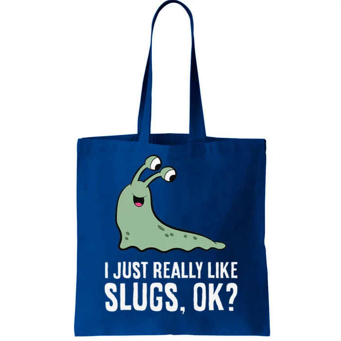 I Just Really Like Slugs Ok Funny Slug Tote Bag