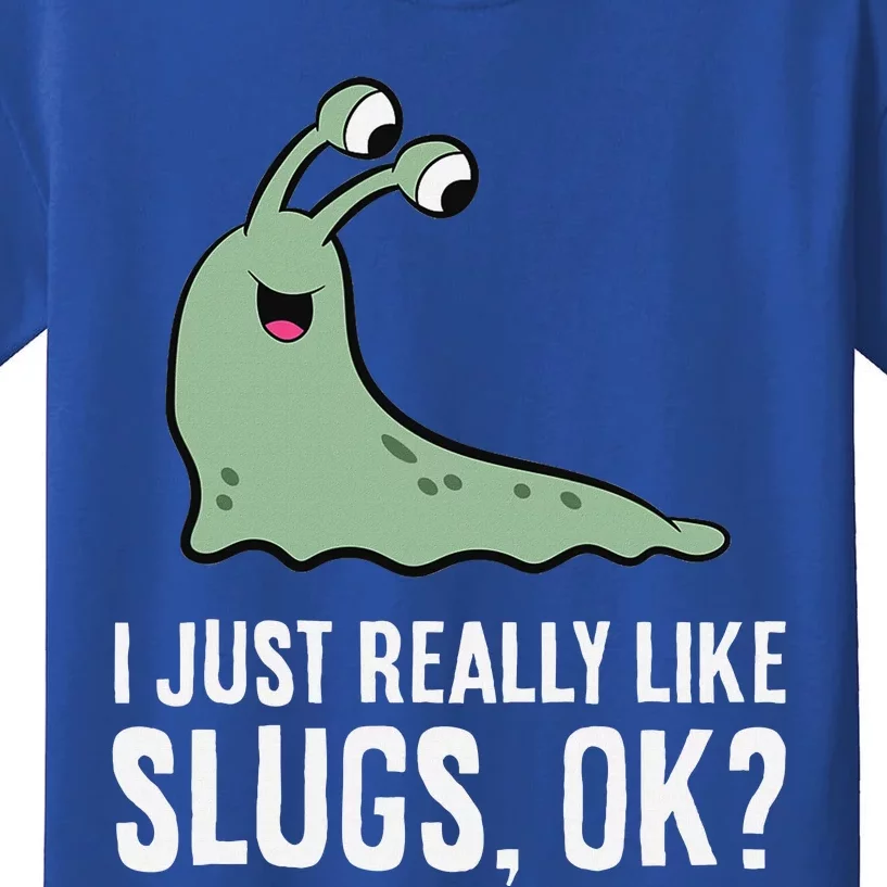 I Just Really Like Slugs Ok Funny Slug Kids T-Shirt