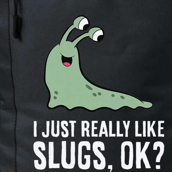 I Just Really Like Slugs Ok Funny Slug Daily Commute Backpack