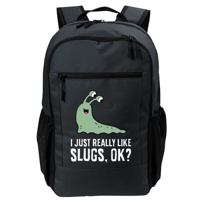 I Just Really Like Slugs Ok Funny Slug Daily Commute Backpack