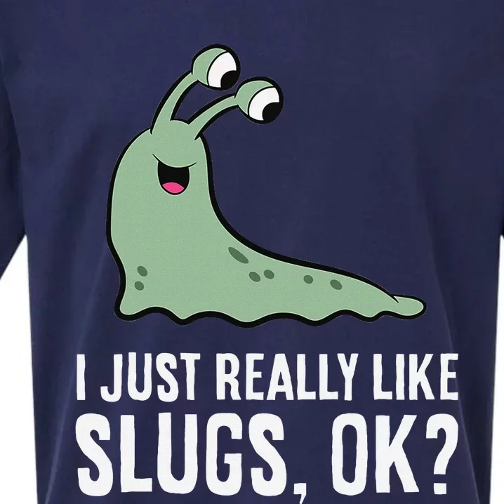 I Just Really Like Slugs Ok Funny Slug Sueded Cloud Jersey T-Shirt