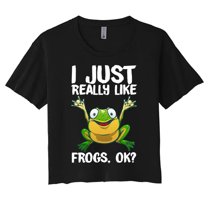 I Just Really Like Frogs Ok ? Funny Frog Gift Cool Tadpole Frog Lover Women's Crop Top Tee