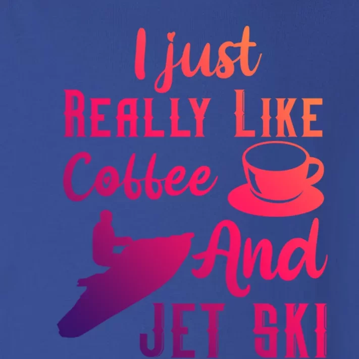 I Just Really Like Coffee And Jet Ski Water Sport Jet Skiing Gift Toddler Long Sleeve Shirt