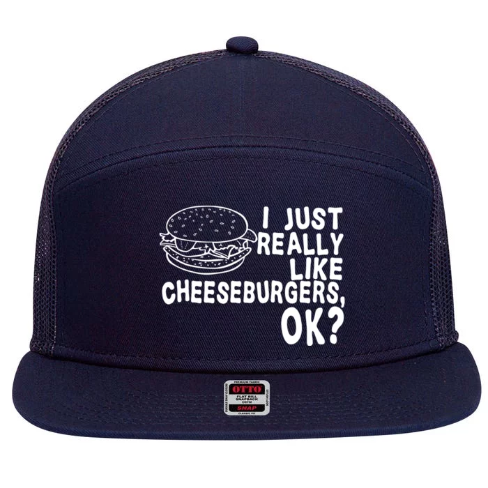 I Just Really Like Cheeseburgers Ok 7 Panel Mesh Trucker Snapback Hat