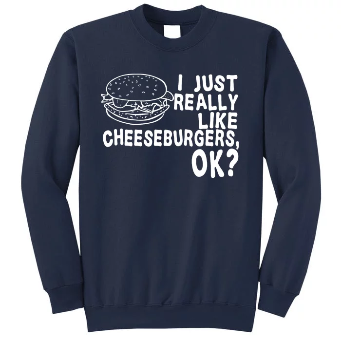 I Just Really Like Cheeseburgers Ok Sweatshirt