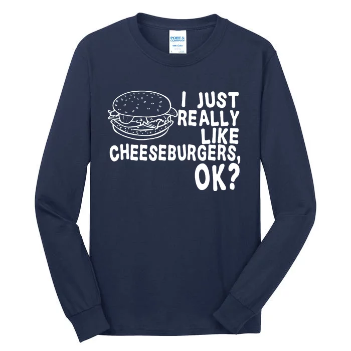 I Just Really Like Cheeseburgers Ok Tall Long Sleeve T-Shirt