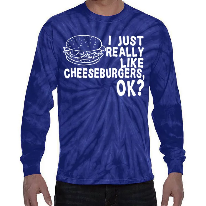 I Just Really Like Cheeseburgers Ok Tie-Dye Long Sleeve Shirt