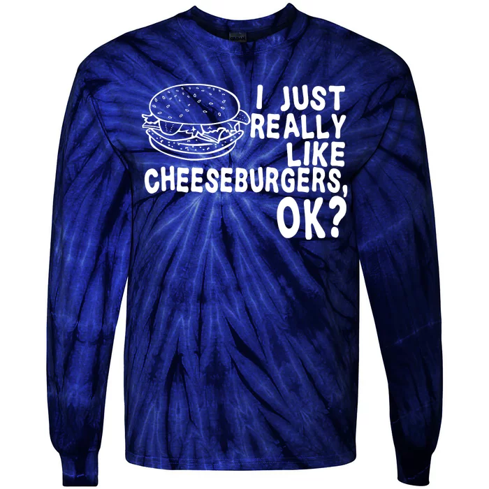 I Just Really Like Cheeseburgers Ok Tie-Dye Long Sleeve Shirt