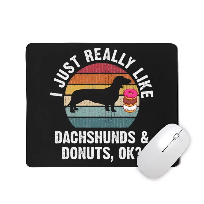 I just really like dachshund and donuts funny dachshunds Mousepad