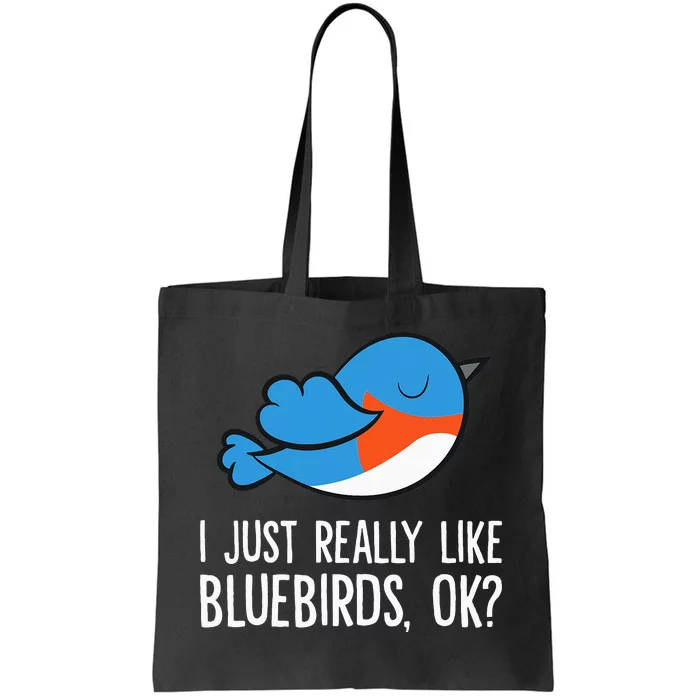 I Just Really Like Bluebirds Ok Funny Bluebird Lover Tote Bag