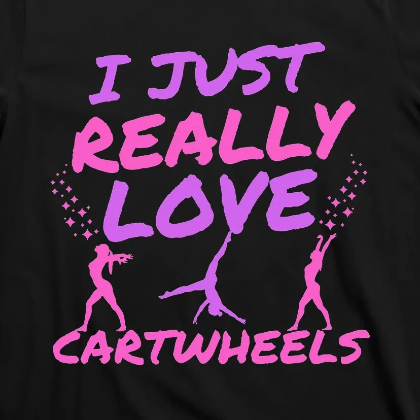 I Just Really Love Cartwheels Cute Gymnastics Cartwheel T-Shirt