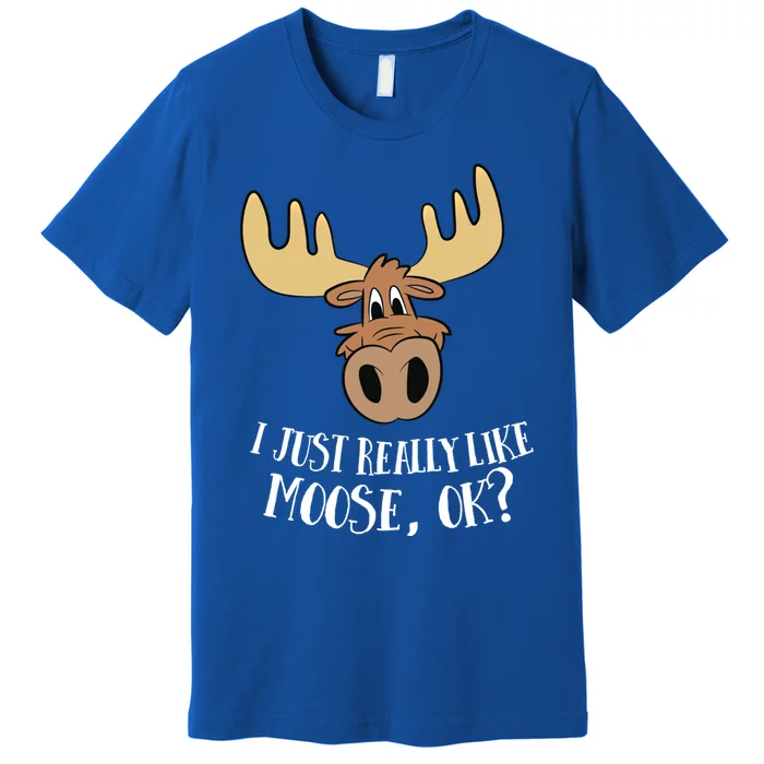 I Just Really Like Moose Okay Funny Moose Gift Premium T-Shirt