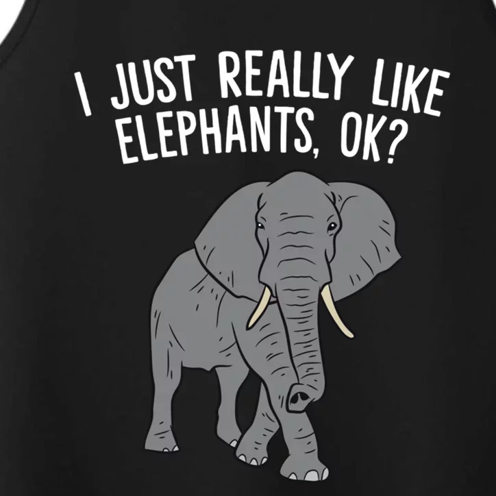 I Just Really Like Elephants Ok? Love Elephants Gift Performance Tank