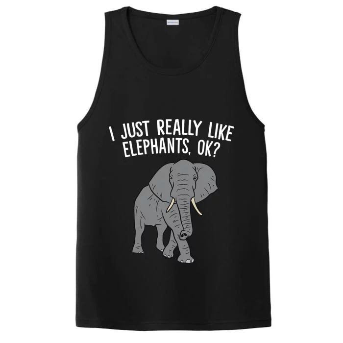 I Just Really Like Elephants Ok? Love Elephants Gift Performance Tank