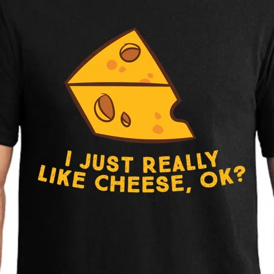 I Just Really Like Cheese Ok Funny Cheese Lover Food Humor Meaningful Gift Pajama Set