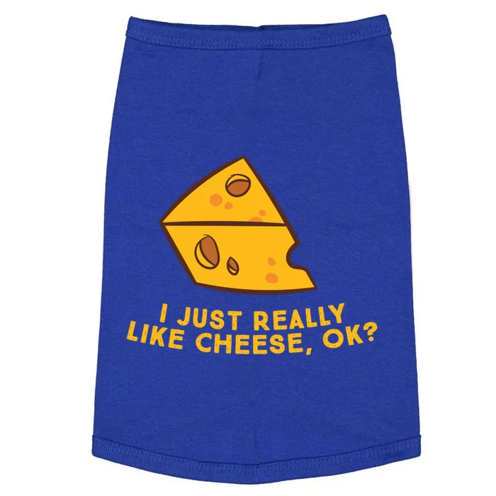 I Just Really Like Cheese Ok Funny Cheese Lover Food Humor Meaningful Gift Doggie Tank