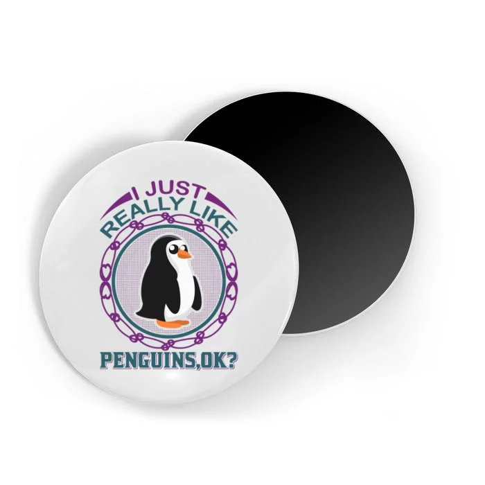 I Just Really Like I Want To Be Your Penguins Ok Magnet