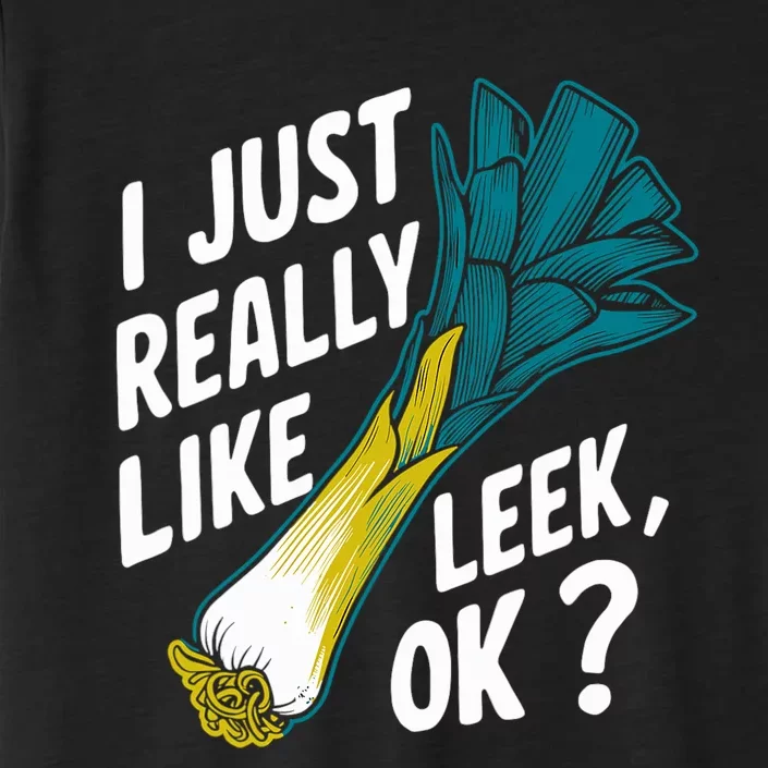 IM Just Really Into Leek Ok ChromaSoft Performance T-Shirt