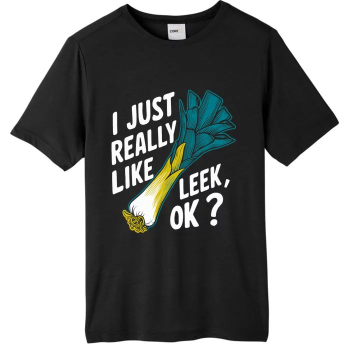 IM Just Really Into Leek Ok ChromaSoft Performance T-Shirt