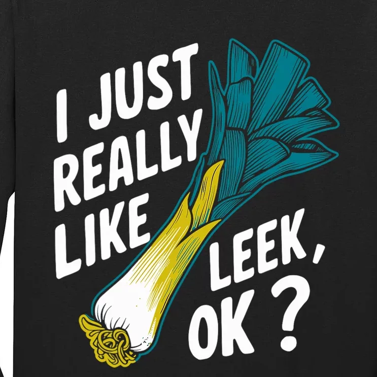 IM Just Really Into Leek Ok Tall Long Sleeve T-Shirt