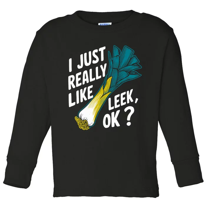 IM Just Really Into Leek Ok Toddler Long Sleeve Shirt