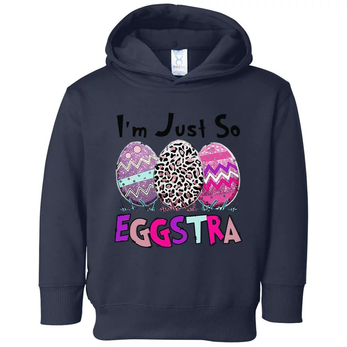 I'm Just So Eggstra Funny Egg Easter Baskets For Toddler Hoodie