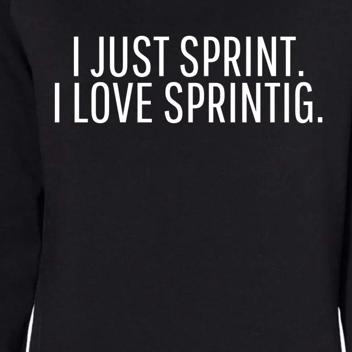 I Just Sprint I Love Sprinting Womens California Wash Sweatshirt