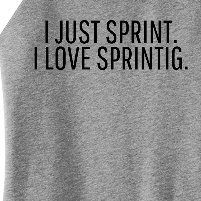 I Just Sprint I Love Sprinting Women’s Perfect Tri Rocker Tank