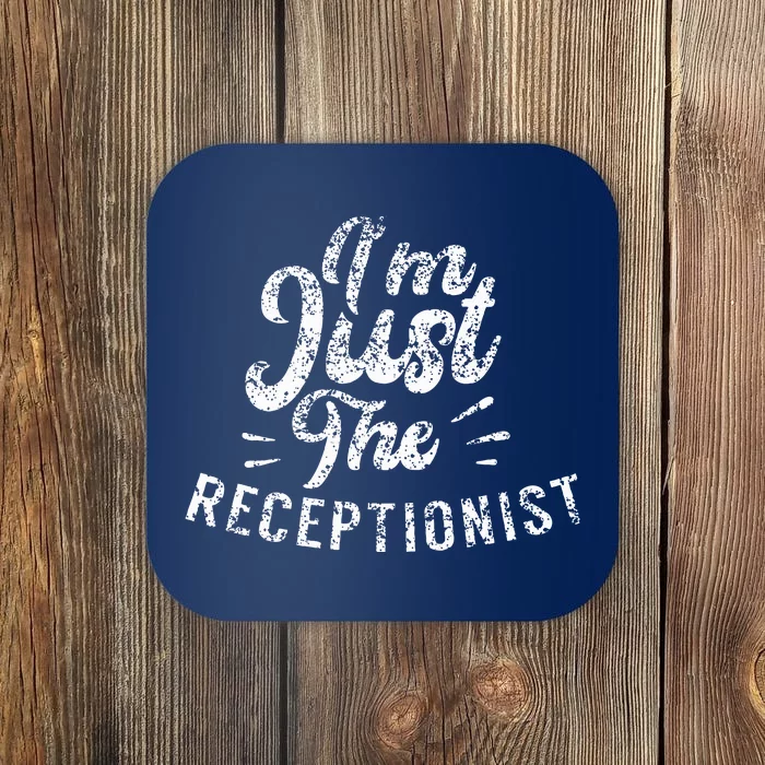 IM Just The Receptionist Secretary Receptionists Reception Coaster