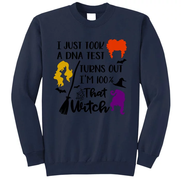 I Just Took A Dna Test Turns Out I'm 100 That Witch Halloween Quote Tall Sweatshirt