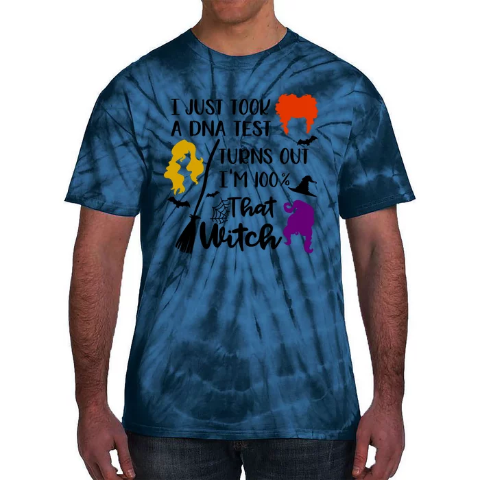 I Just Took A Dna Test Turns Out I'm 100 That Witch Halloween Quote Tie-Dye T-Shirt