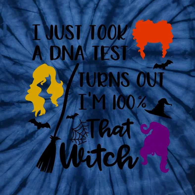 I Just Took A Dna Test Turns Out I'm 100 That Witch Halloween Quote Tie-Dye T-Shirt