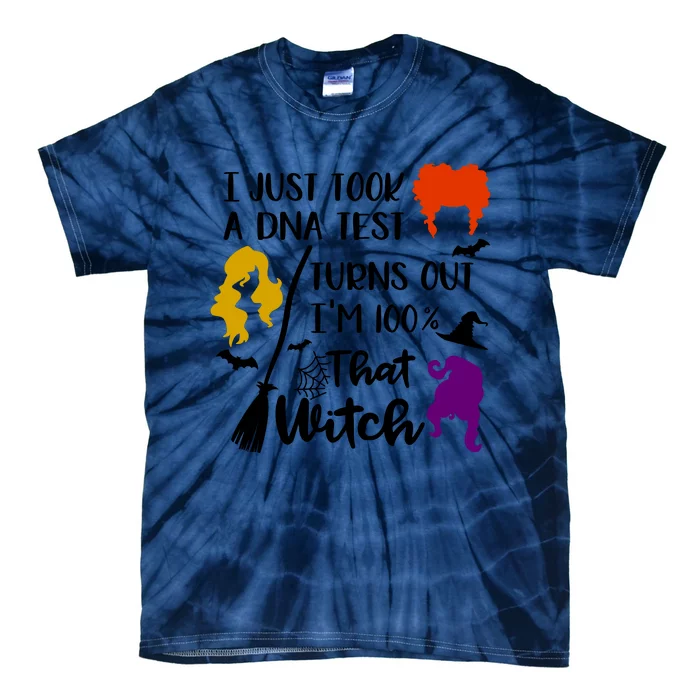 I Just Took A Dna Test Turns Out I'm 100 That Witch Halloween Quote Tie-Dye T-Shirt